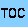 TOC